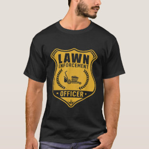 Lawn Enforcement Officer Gardening Lawn Mower T-Shirt