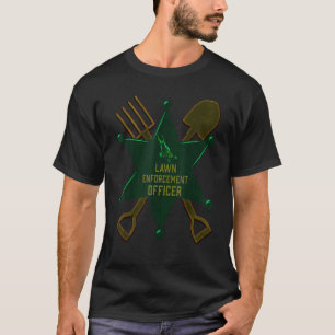 Lawn Enforcement Officer Gardening & Lawn Mower T-Shirt
