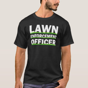 Lawn Enforcement Officer Grass Mower T-Shirt