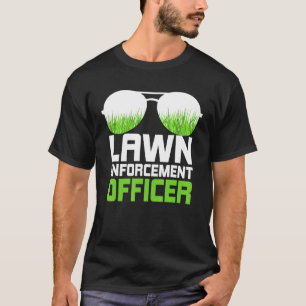 Lawn Enforcement Officer Landscape Lawn Care Garde T-Shirt
