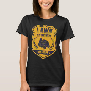 Lawn Enforcement Officer Landscaper Gardening Gras T-Shirt