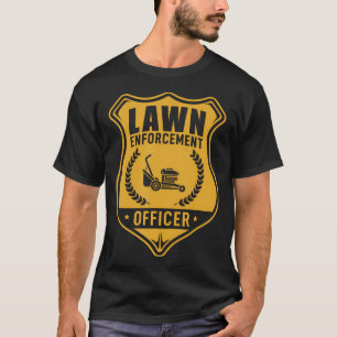 Lawn Enforcement Officer Shirt - Gardening Lawn Mo
