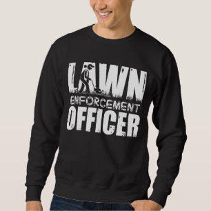 Lawn Enforcement Officer Sweatshirt
