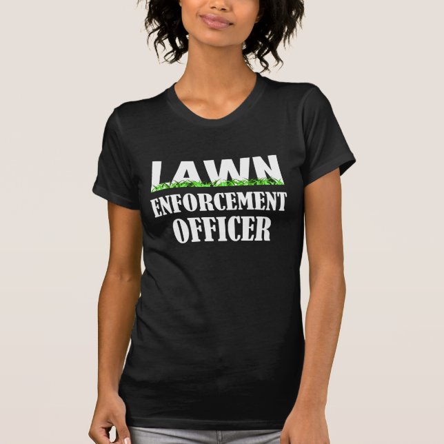 Lawn Enforcement Officer T-Shirt (Front)
