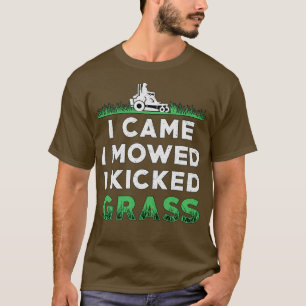 Lawn Mower I Came I Mowed I Kicked Grass Mowing  T-Shirt