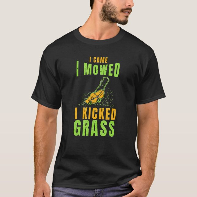 Lawn Mower I Came I Mowed Yard Work Lawn Tractor T-Shirt (Front)