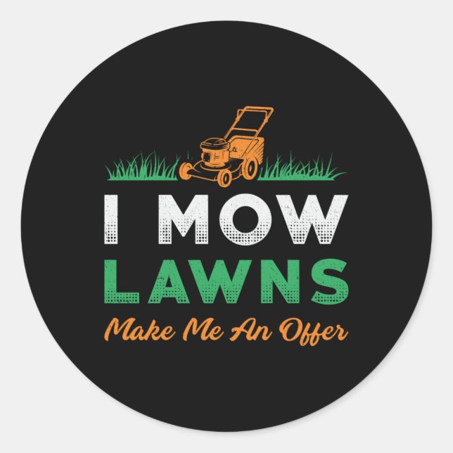 Lawn Mower I Mow Lawns Gardener Garden Lawn Mowing Classic Round Sticker (Front)