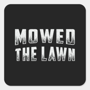 Lawn Mower Mowed The Lawn Gardening Lawn Mowing Square Sticker