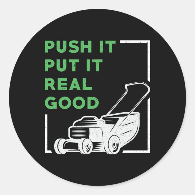 Lawn Mower Push It Put It Real Good Lawn Mowing Classic Round Sticker (Front)
