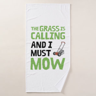 Lawn Mower - The Grass Is Calling and I Must Mow  Bath Towel