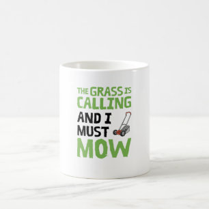 Lawn Mower - The Grass Is Calling and I Must Mow Coffee Mug
