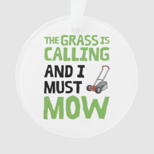 Lawn Mower - The Grass Is Calling and I Must Mow  Ornament
