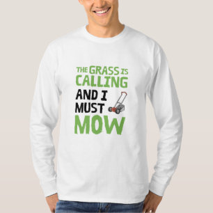 Lawn Mower - The Grass Is Calling and I Must Mow T-Shirt