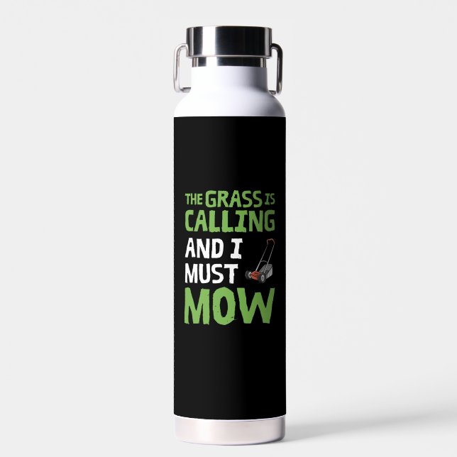 Lawn Mower - The Grass Is Calling and I Must Mow Water Bottle (Front)