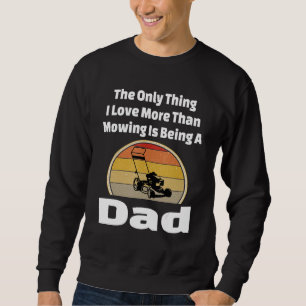 Lawn Mowing Dad Mower Father Landscape Grass Yard Sweatshirt