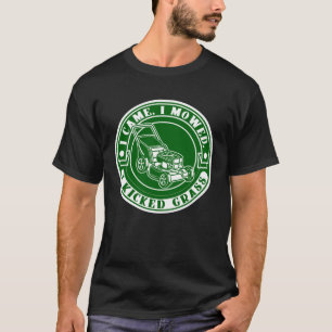 Lawn Mowing I Came I Mowed I Kicked Grass Lawn Mo T-Shirt
