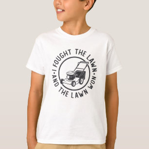 Lawn Mowing I Fought The Lawn And The Lawn Won T-Shirt