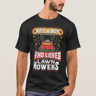 Lawn Mowing Just A Boy Who Loves Mowers Gardening T-Shirt