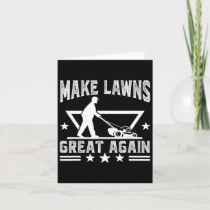 Lawn Mowing Make Lawns Great Again For Lawn Mower  Card