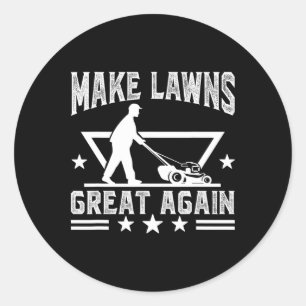 Lawn Mowing Make Lawns Great Again For Lawn Mower  Classic Round Sticker
