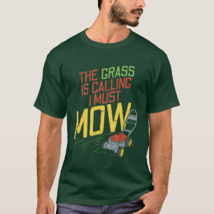 Lawn Mowing - The Grass is calling T-Shirt