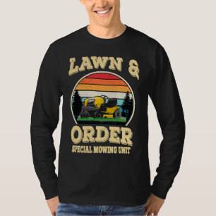 Lawn & Order Special Mowing Unit  Dad Jokes T-Shirt