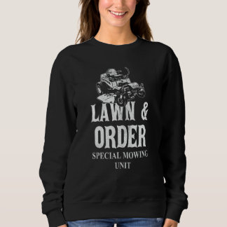 Lawn & Order Special Mowing Unit Funny Dad Joke La Sweatshirt