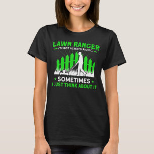 Lawn Ranger I'm Not Always Riding Gardening T-Shirt