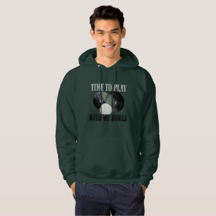 Lawnbowls Time To Play With My Bowls Funny Design, Hoodie