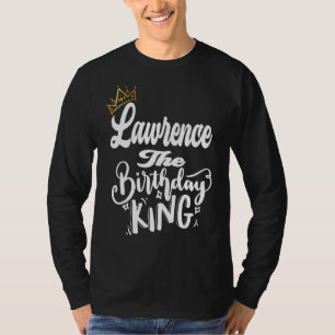 Lawrence The Birthday King Happy Birthday Men Boy T-Shirt