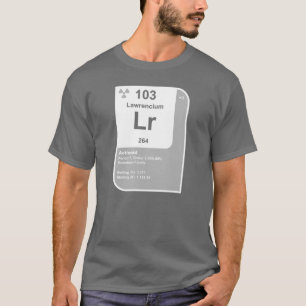 Lawrencium (Lr) T-Shirt