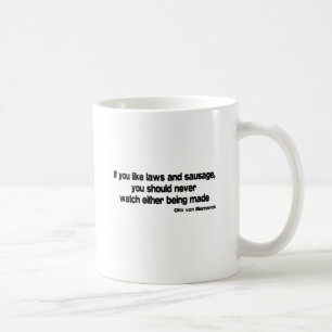 Laws and Sausage quote Coffee Mug