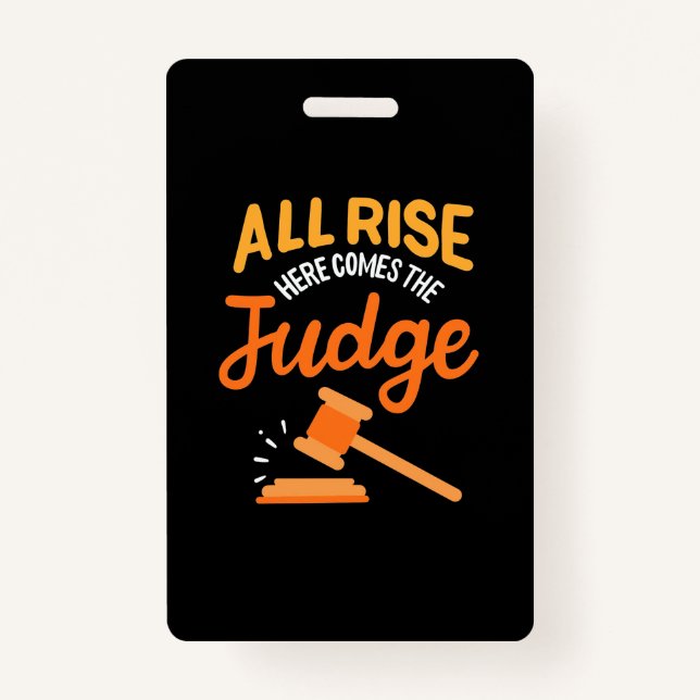 Lawyer All Rise Here Comes The Judge ID Badge (Front)