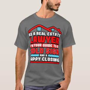 Lawyer As A Real Estate Lawyer Im Your Guide To A T-Shirt