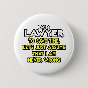Lawyer...Assume I Am Never Wrong 6 Cm Round Badge