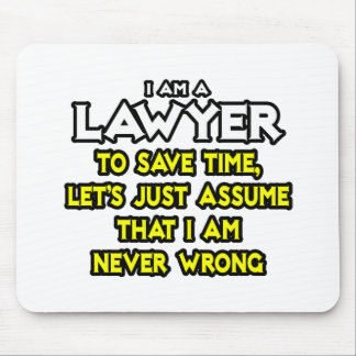 Lawyer...Assume I Am Never Wrong Mouse Pad
