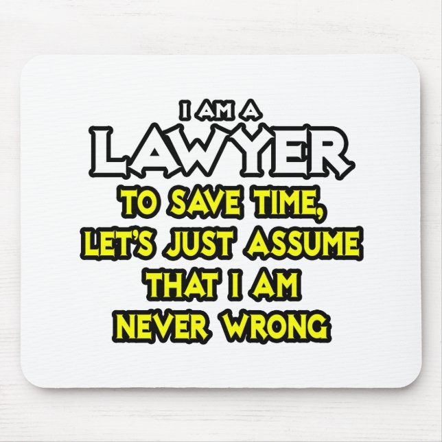 Lawyer...Assume I Am Never Wrong Mouse Pad (Front)