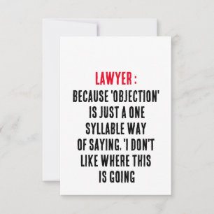 Lawyer Because 'objection' is just a one-syllable Thank You Card
