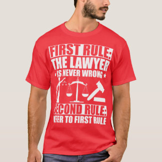 Lawyer First rule The lawyer is never wrong Second T-Shirt
