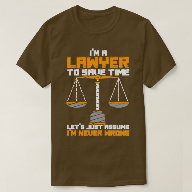 Lawyer Funny Advocate Attorney Law Right Court T-Shirt (Design Front)