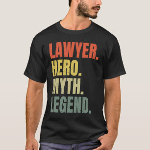 Lawyer Hero Myth Legend Best Job Lawyer T-Shirt