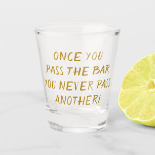 Lawyer Humor Passing the Bar Gold Brush Quote Shot Glass