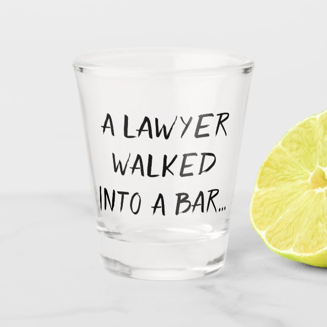 Lawyer Humour | Walked into a Bar Joke Quote Brush Shot Glass (Front)