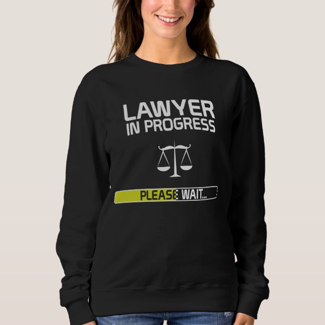 Lawyer In Progress Funny Law School Student Sweatshirt (Front)