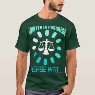 Lawyer in Progress Law School Graduate T-Shirt
