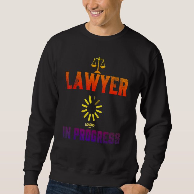 Lawyer In Progress Law School Student 4 Sweatshirt (Front)