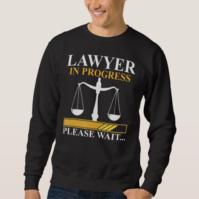 Lawyer In Progress  Law School Student Design Sweatshirt (Front)