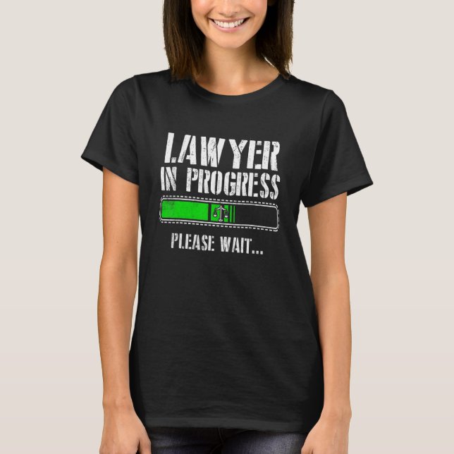 Lawyer In Progress  Law School Student Teacher T-Shirt (Front)