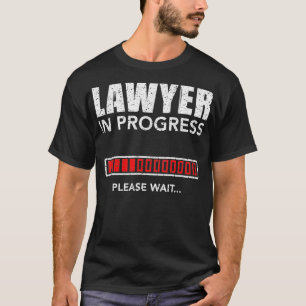 Lawyer In Progress Please Wait  Attorney Funny T-Shirt