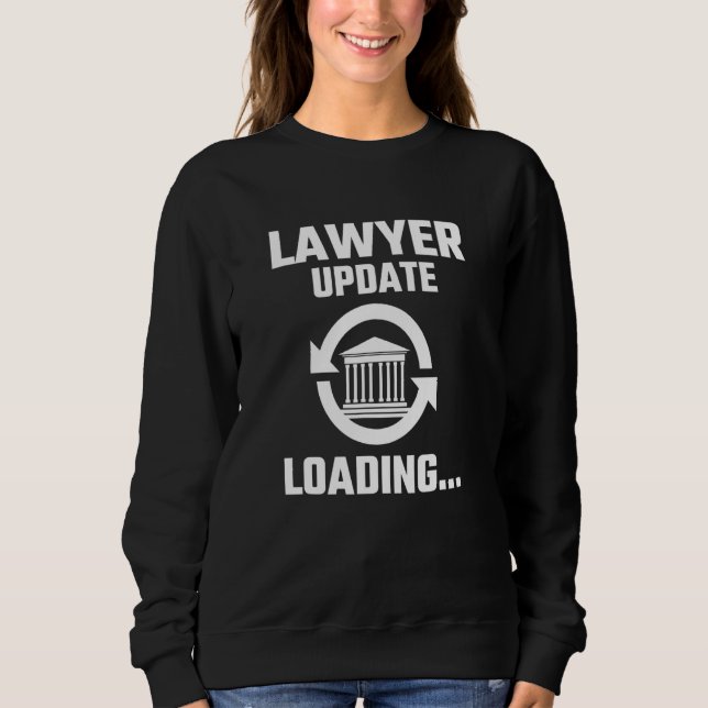 Lawyer In Progress Please Wait Attorney Sweatshirt (Front)